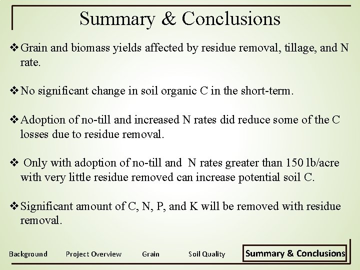 Summary & Conclusions v. Grain and biomass yields affected by residue removal, tillage, and