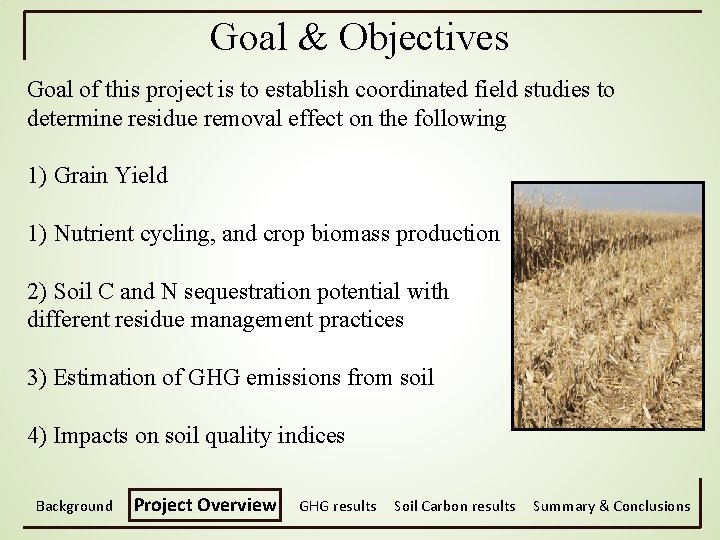 Goal & Objectives Goal of this project is to establish coordinated field studies to