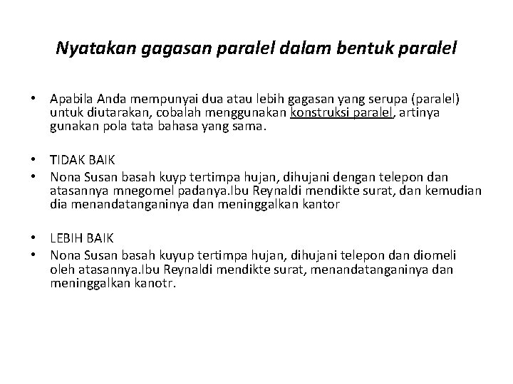 Nyatakan gagasan paralel dalam bentuk paralel • Apabila Anda mempunyai dua atau lebih gagasan