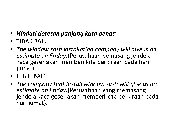  • Hindari deretan panjang kata benda • TIDAK BAIK • The window sash