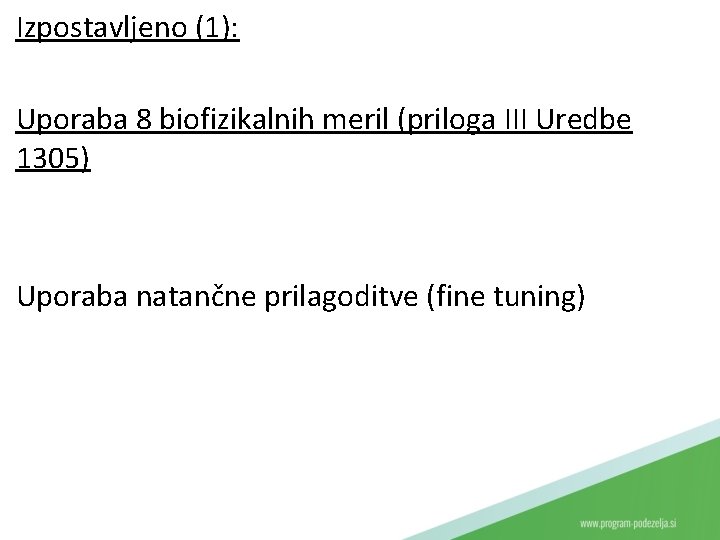 Izpostavljeno (1): Uporaba 8 biofizikalnih meril (priloga III Uredbe 1305) Uporaba natančne prilagoditve (fine
