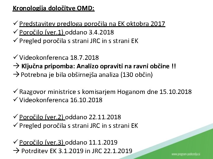 Kronologija določitve OMD: ü Predstavitev predloga poročila na EK oktobra 2017 ü Poročilo (ver.