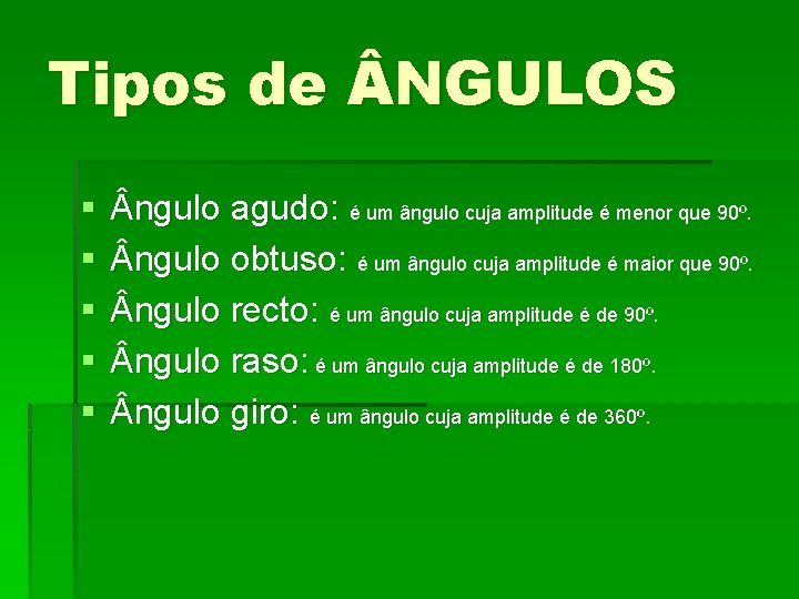 Tipos de NGULOS § § § ngulo agudo: é um ângulo cuja amplitude é