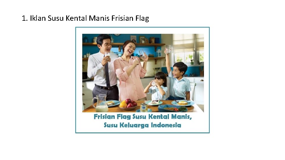 1. Iklan Susu Kental Manis Frisian Flag 