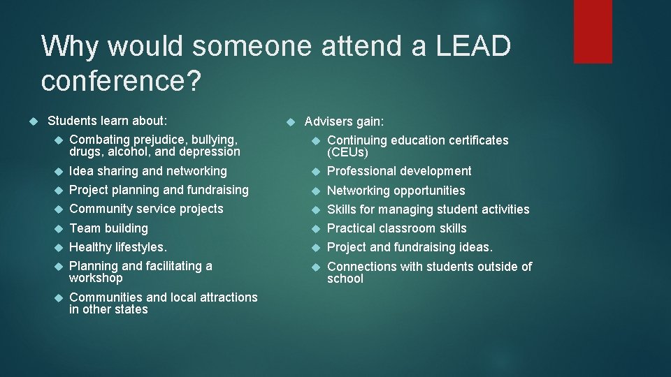 Why would someone attend a LEAD conference? Students learn about: Advisers gain: Combating prejudice,