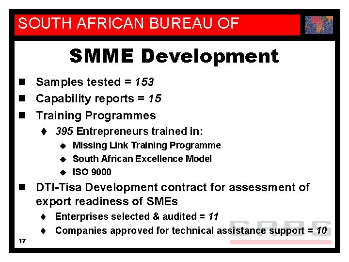 SOUTH AFRICAN BUREAU OF STANDARDS SMME Development n Samples tested = 153 n Capability