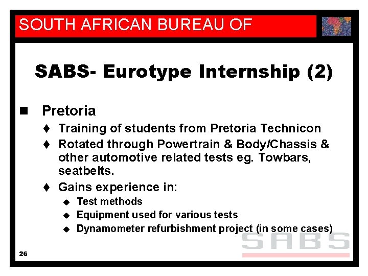 SOUTH AFRICAN BUREAU OF STANDARDS SABS- Eurotype Internship (2) n Pretoria t Training of