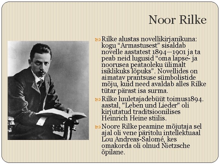 Noor Rilke alustas novellikirjanikuna: kogu “Armastusest” sisaldab novelle aastatest 1894— 1901 ja ta peab