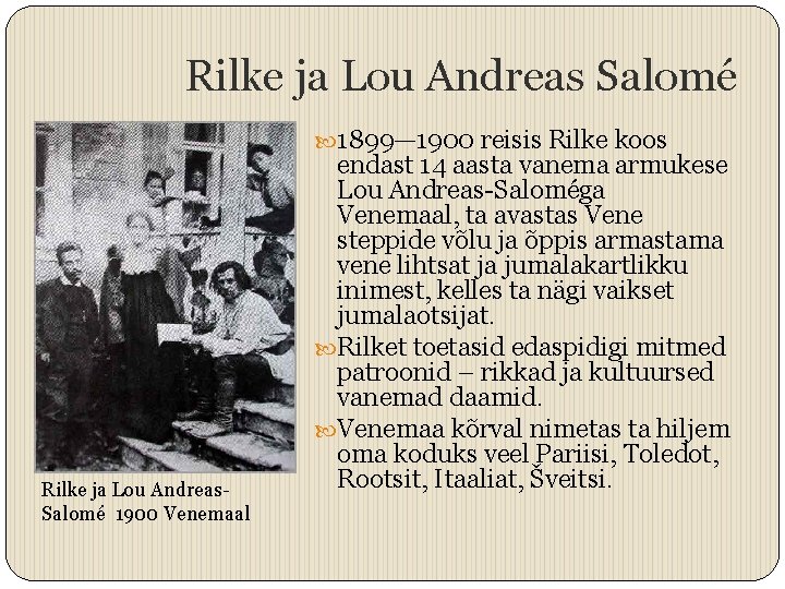 Rilke ja Lou Andreas Salomé 1899— 1900 reisis Rilke koos Rilke ja Lou Andreas.