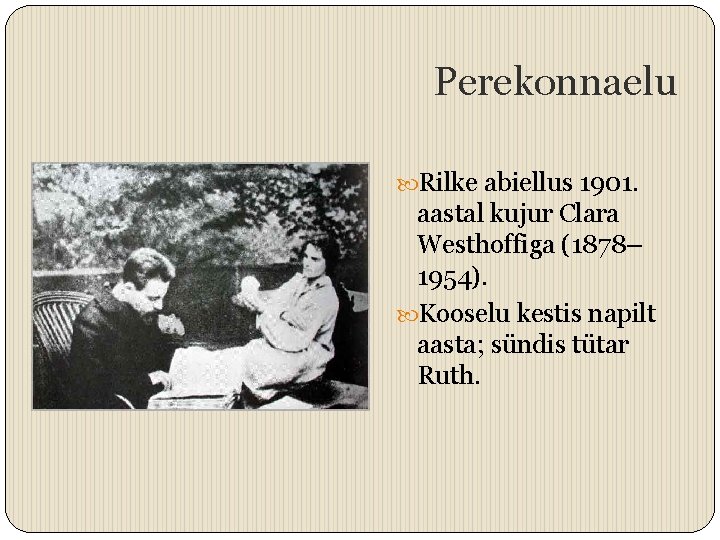 Perekonnaelu Rilke abiellus 1901. aastal kujur Clara Westhoffiga (1878– 1954). Kooselu kestis napilt aasta;