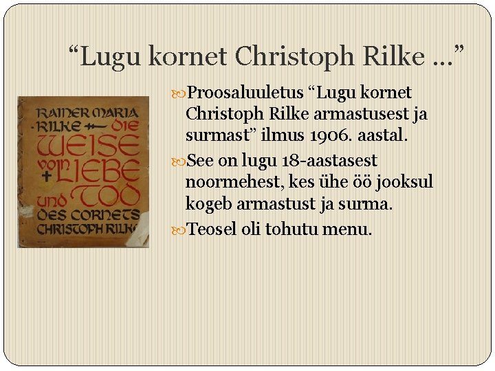“Lugu kornet Christoph Rilke. . . ” Proosaluuletus “Lugu kornet Christoph Rilke armastusest ja