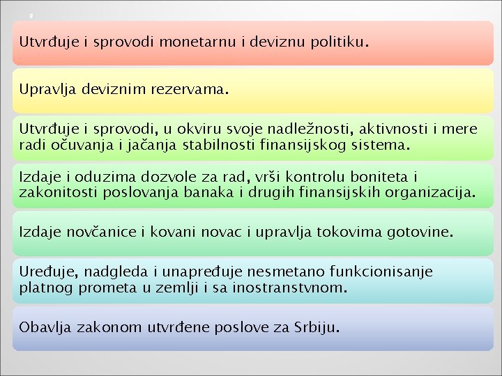 0 Utvrđuje i sprovodi monetarnu i deviznu politiku. Upravlja deviznim rezervama. Utvrđuje i sprovodi,