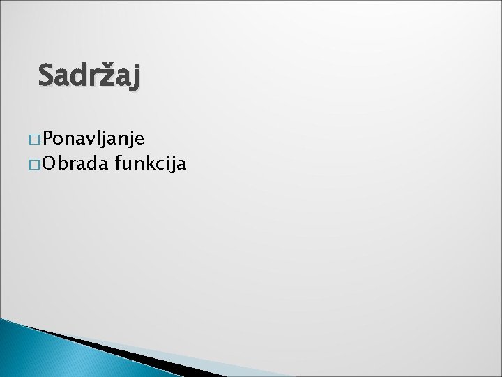 Sadržaj � Ponavljanje � Obrada funkcija 