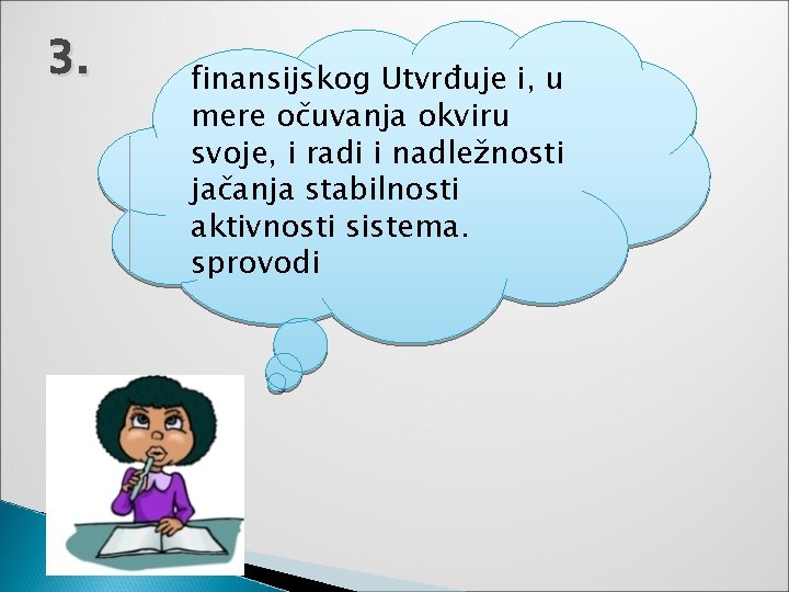 3. finansijskog Utvrđuje i, u mere očuvanja okviru svoje, i radi i nadležnosti jačanja