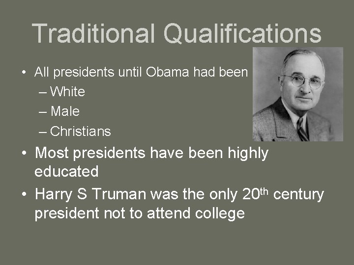 Traditional Qualifications • All presidents until Obama had been – White – Male –