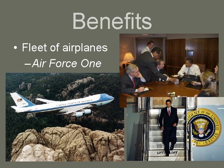 Benefits • Fleet of airplanes – Air Force One 