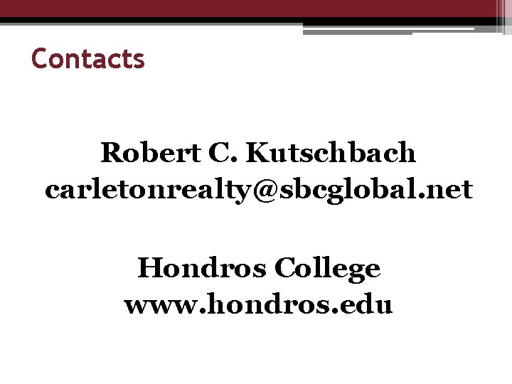 Contacts Robert C. Kutschbach carletonrealty@sbcglobal. net Hondros College www. hondros. edu 