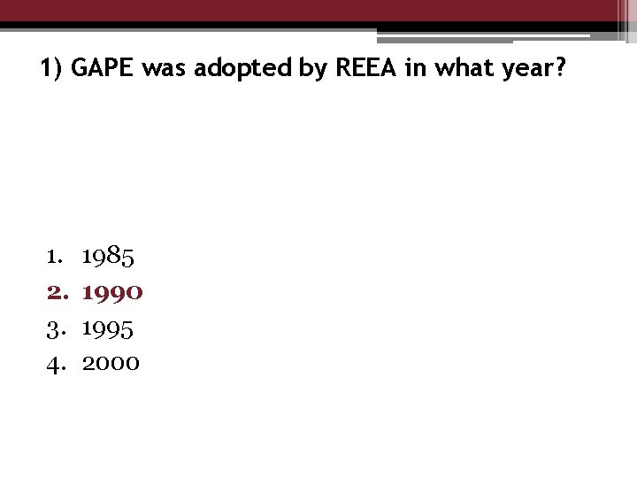 1) GAPE was adopted by REEA in what year? 1. 2. 3. 4. 1985