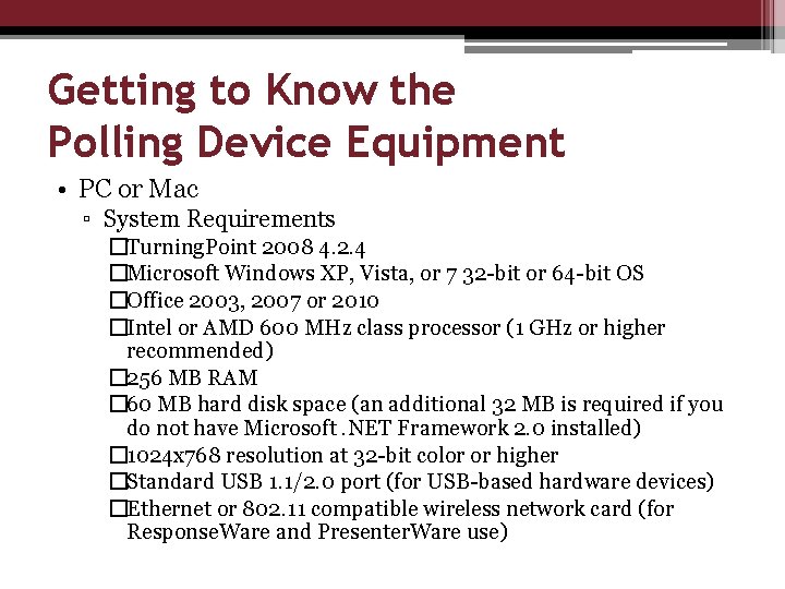 Getting to Know the Polling Device Equipment • PC or Mac ▫ System Requirements