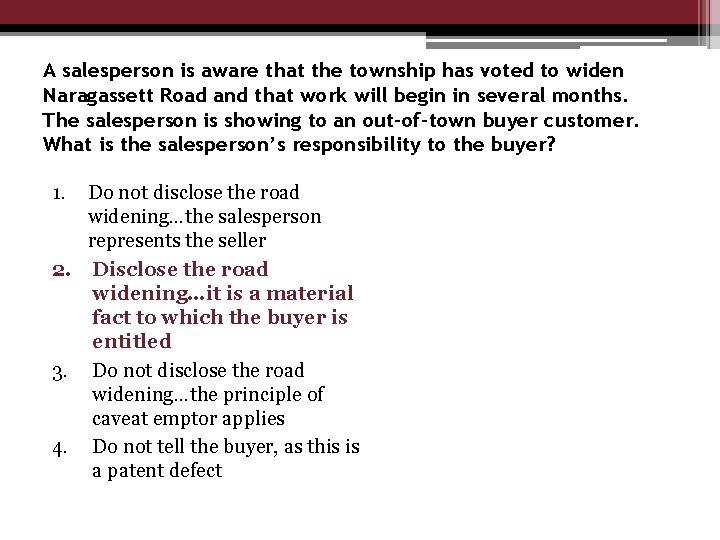 A salesperson is aware that the township has voted to widen Naragassett Road and