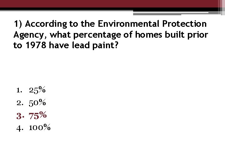 1) According to the Environmental Protection Agency, what percentage of homes built prior to