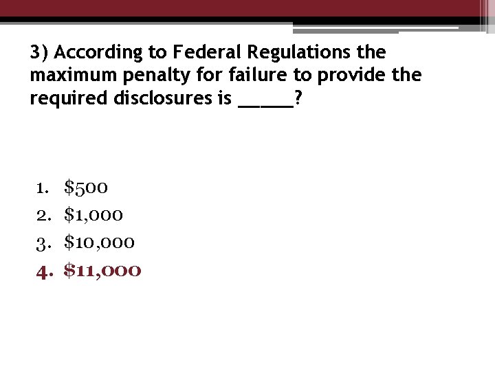 3) According to Federal Regulations the maximum penalty for failure to provide the required