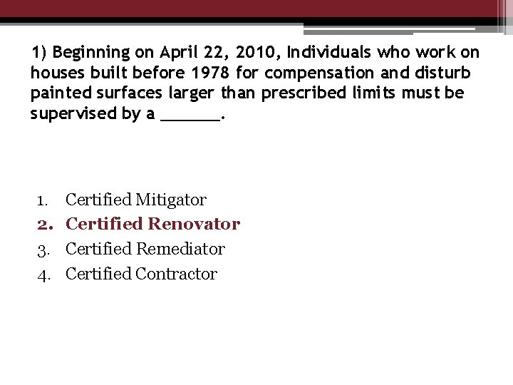 1) Beginning on April 22, 2010, Individuals who work on houses built before 1978
