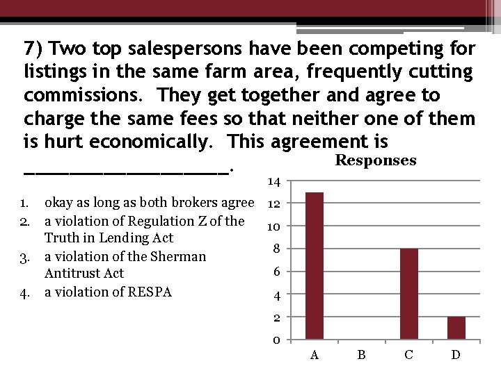 7) Two top salespersons have been competing for listings in the same farm area,