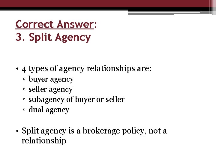 Correct Answer: 3. Split Agency • 4 types of agency relationships are: ▫ ▫