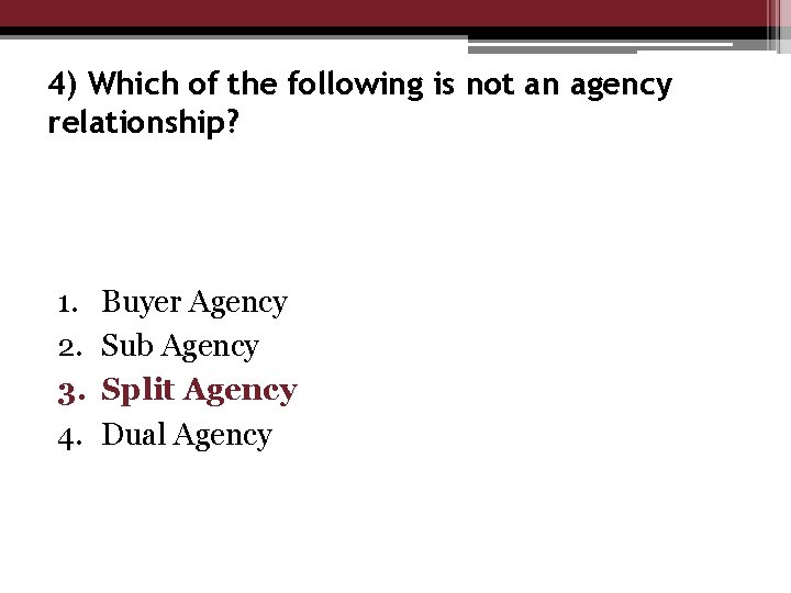 4) Which of the following is not an agency relationship? 1. 2. 3. 4.