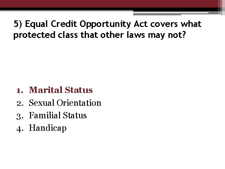 5) Equal Credit Opportunity Act covers what protected class that other laws may not?