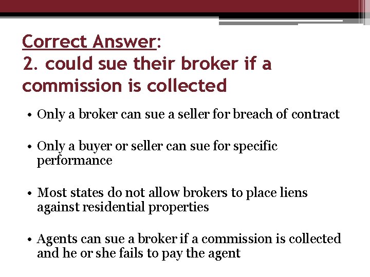 Correct Answer: 2. could sue their broker if a commission is collected • Only