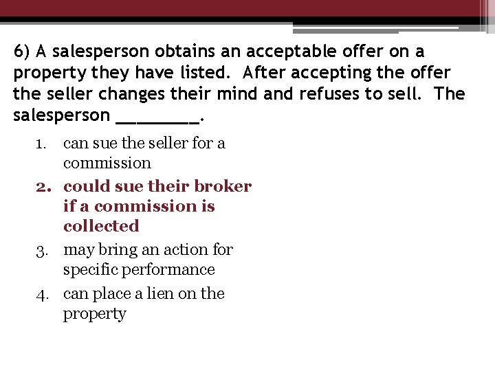 6) A salesperson obtains an acceptable offer on a property they have listed. After
