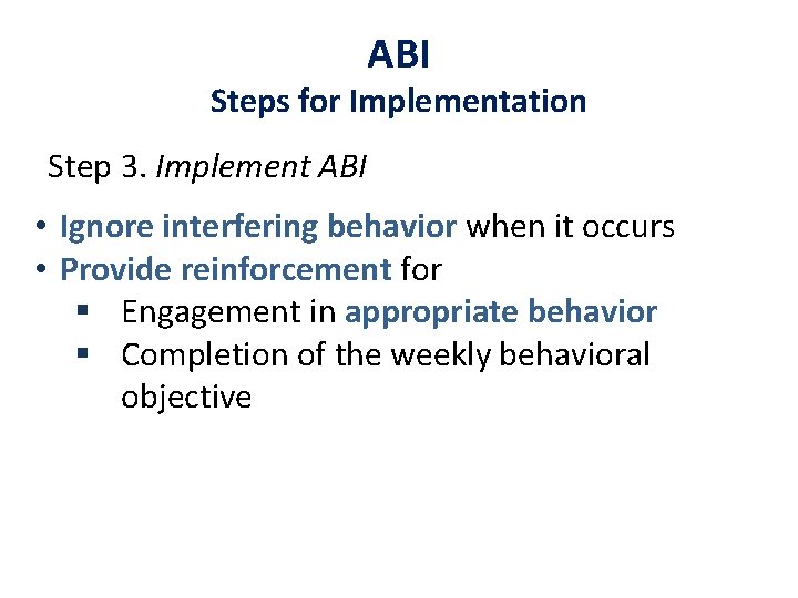 ABI Steps for Implementation Step 3. Implement ABI • Ignore interfering behavior when it