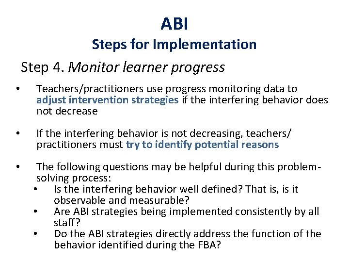 ABI Steps for Implementation Step 4. Monitor learner progress • Teachers/practitioners use progress monitoring