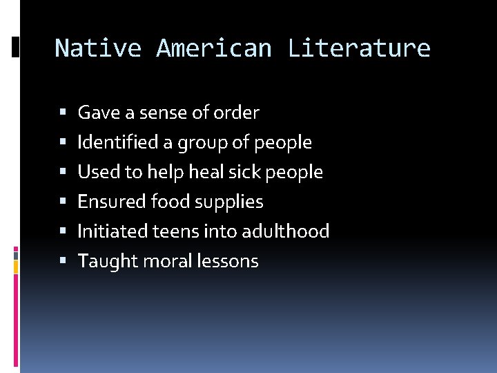 Native American Literature Gave a sense of order Identified a group of people Used