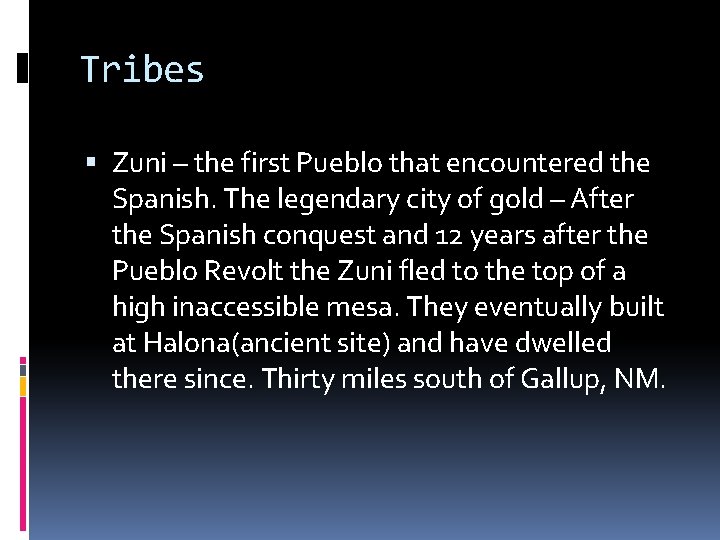 Tribes Zuni – the first Pueblo that encountered the Spanish. The legendary city of