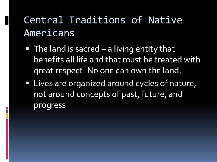 Central Traditions of Native Americans The land is sacred – a living entity that