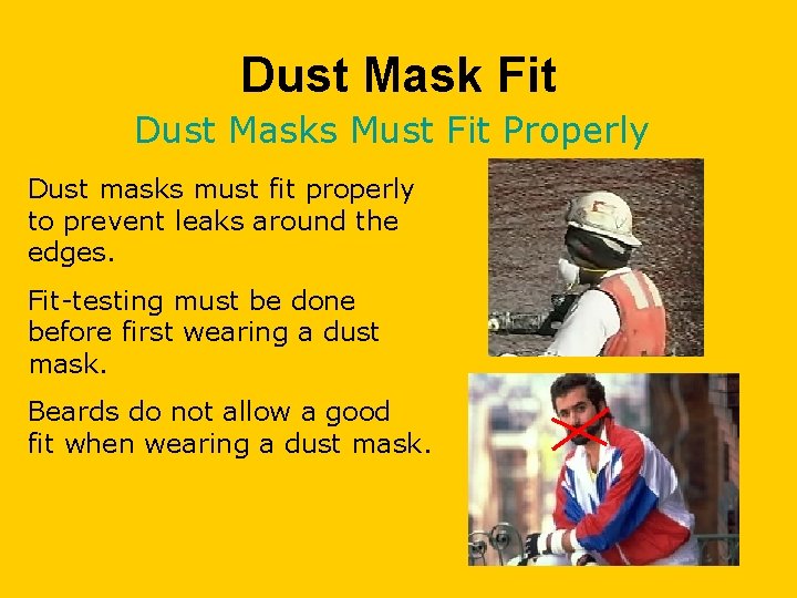 Dust Mask Fit Dust Masks Must Fit Properly Dust masks must fit properly to
