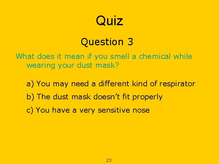 Quiz Question 3 What does it mean if you smell a chemical while wearing