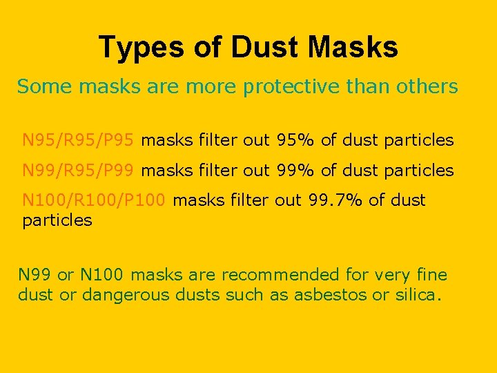 Types of Dust Masks Some masks are more protective than others N 95/R 95/P