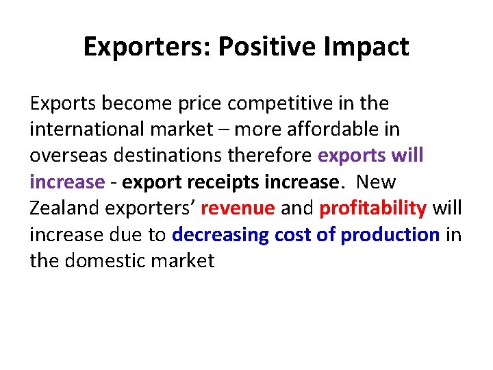 Exporters: Positive Impact Exports become price competitive in the international market – more affordable