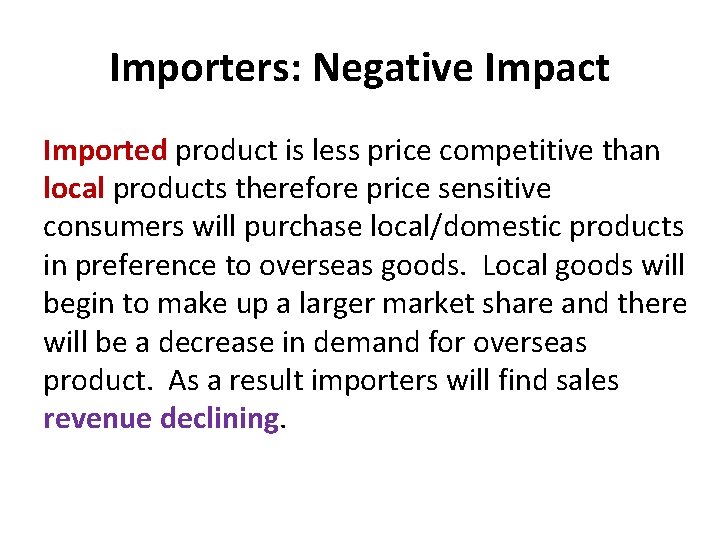 Importers: Negative Impact Imported product is less price competitive than local products therefore price