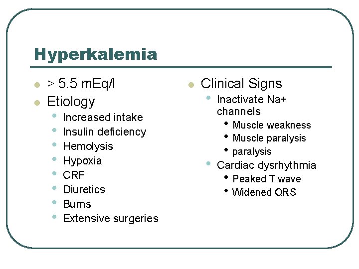 Hyperkalemia l l > 5. 5 m. Eq/l Etiology • • Increased intake Insulin