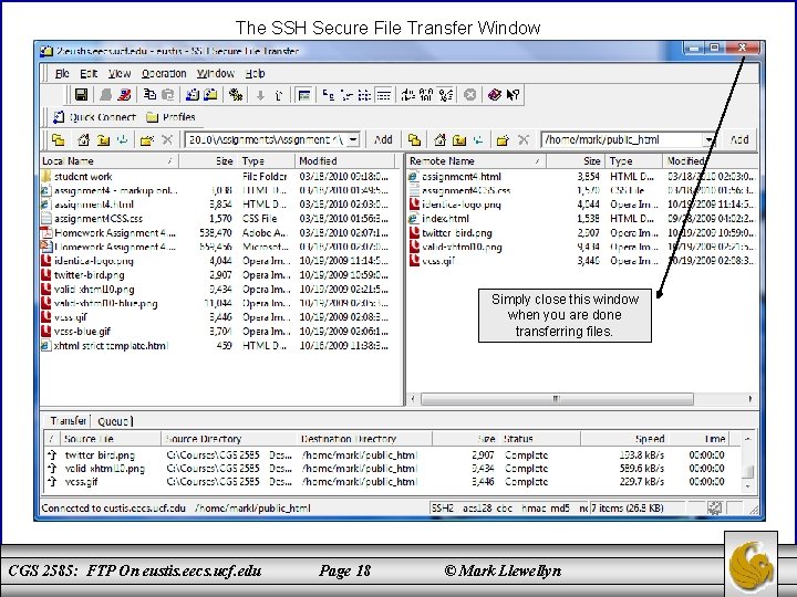 The SSH Secure File Transfer Window Simply close this window when you are done