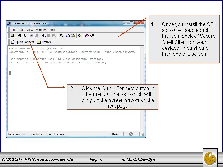 1. 2. CGS 2585: FTP On eustis. eecs. ucf. edu Click the Quick Connect