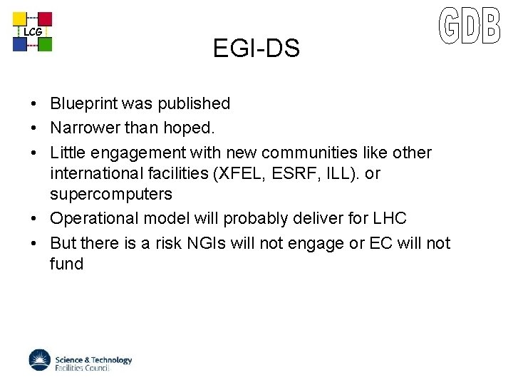 LCG EGI-DS • Blueprint was published • Narrower than hoped. • Little engagement with