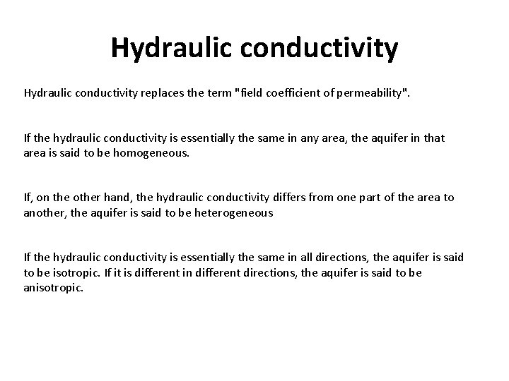 Hydraulic conductivity replaces the term "field coefficient of permeability". If the hydraulic conductivity is