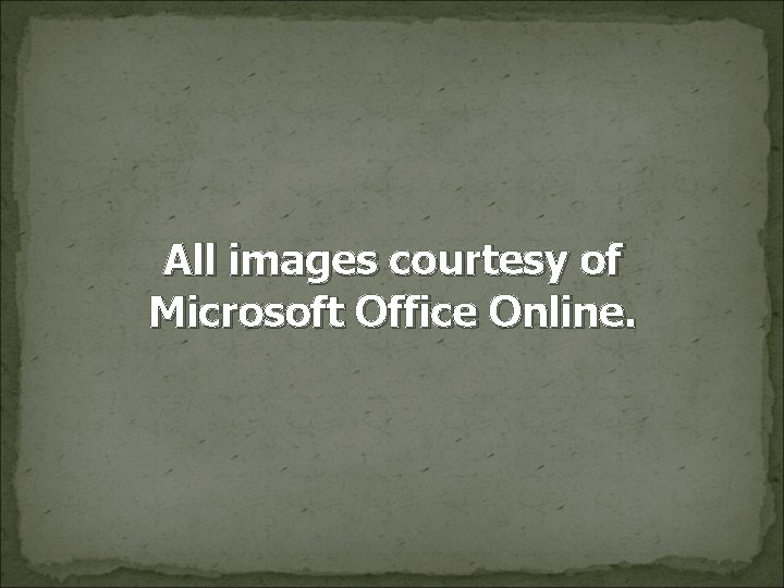 All images courtesy of Microsoft Office Online. 