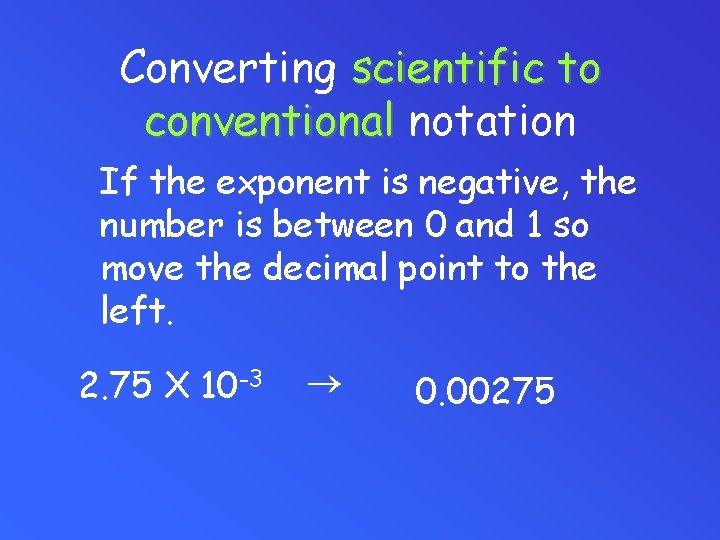 Converting scientific to conventional notation If the exponent is negative, the number is between